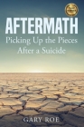 Aftermath: Picking Up the Pieces After a Suicide By Roe Gary Cover Image