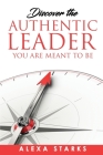 Discover the Authentic Leader You Are Meant to Be Cover Image