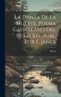 La Danza De La Muerte, Poema Castellano Del Siglo Xiv, Publ. Por F. Janer Cover Image