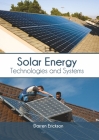 Solar Energy: Technologies and Systems By Darren Erickson (Editor) Cover Image