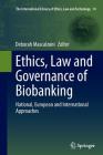 Ethics, Law and Governance of Biobanking: National, European and International Approaches (International Library of Ethics #14) By Deborah Mascalzoni (Editor) Cover Image