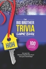 The Big Brother Trivia Game Book: Trivia for the Ultimate Fan of the TV Show By Jenine Zimmers Cover Image