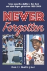 Never Forgotten: Tales about Ron LeFlore, Ron Hunt and other Expos yarns from 1969-2004 Cover Image