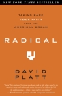 Radical: Taking Back Your Faith from the American Dream By David Platt Cover Image