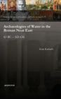 Archaeologies of Water in the Roman Near East (Gorgias Dissertations in Near Eastern Studies) By Zena Kamash Cover Image
