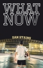 What Now By Dan Stains Cover Image
