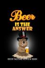 Beer Tasting Review Book: Beer Is The Answer By MM Craft Beer Tasting Cover Image