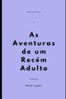 As Aventuras de Um Recém Adulto By Alex Lopes Cover Image