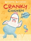 Party Animals: A Cranky Chicken Book 2 By Katherine Battersby, Katherine Battersby (Illustrator) Cover Image