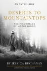 Deserts to Mountaintops: The Pilgrimage of Motherhood By Jessica Buchanan Cover Image