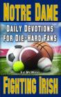 Daily Devotions for Die-Hard Fans Notre Dame Fighting Irish By Ed McMinn Cover Image