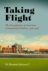 Taking Flight: The Foundations of American Commercial Aviation, 1918–1938 (Centennial of Flight Series #21) Cover Image
