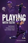 Playing With Teeth: How Scotland’s Cricketers Broke the Cycle of Glorious Failure By Jake Perry Cover Image