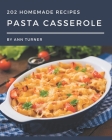 202 Homemade Pasta Casserole Recipes: Save Your Cooking Moments with Pasta Casserole Cookbook! By Ann Turner Cover Image