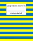 Composition Notebook College Ruled: 100 Pages - 7.5 x 9.25 Inches - Paperback - Yellow & Blue Stripes Design Cover Image