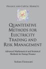 Quantitative Methods for Electricity Trading and Risk Management: Advanced Mathematical and Statistical Methods for Energy Finance (Finance and Capital Markets) By S. Fiorenzani Cover Image