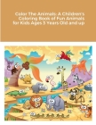 Color The Animals: A Children's Coloring Book of Fun Animals for Kids Ages 3 Years Old and up By Rodney Harrison Cover Image