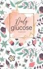 Daily glucose log book: Food for Diabetics glucose log book small daily monitoring blood tracking Diabetic Portable Small Size 5x 8 inch By Kasey Kae Cover Image