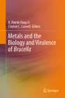 Metals and the Biology and Virulence of Brucella By R. Martin Roop II (Editor), Clayton C. Caswell (Editor) Cover Image