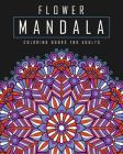Flower Mandala Coloring Books for Adults: Floral Mandalas Coloring Book for Adults Featuring Relaxing Flowers Designed to Aid Stress Relief By Adult Coloring World Cover Image