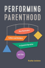 Performing Parenthood: Non-Normative Fathers and Mothers in Spanish Narrative and Film (Toronto Iberic) Cover Image