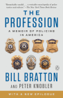 The Profession: A Memoir of Policing in America By Bill Bratton, Peter Knobler Cover Image