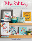 Retro Stitchery: Oh-So-Cute Embroideries with a Wink to the Past Cover Image