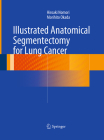 Illustrated Anatomical Segmentectomy for Lung Cancer Cover Image