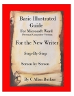 Basic Illustrated Guide for Microsoft Word: For the new writer By C. Allan Butkus Cover Image