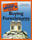 The Complete Idiot's Guide to Buying Foreclosures, Second Edition: Profitable Tips for Bargain-Hunting Buyers Cover Image