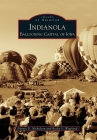 Indianola: Ballooning Capital of Iowa (Images of Aviation) Cover Image