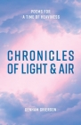 Chronicles of Light & Air: Poems for a Time of Heaviness By Denham Grierson Cover Image