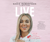 Live: Remain Alive, Be Alive at a Specified Time, Have an Exciting or Fulfilling Life By Sadie Robertson, Beth Clark, Hayley Cresswell (Read by) Cover Image