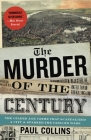 The Murder of the Century: The Gilded Age Crime That Scandalized a City & Sparked the Tabloid Wars Cover Image
