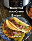 Crock-Pot Slow Cooker Recipes: Slow-Cooked Recipes to Help You Make the Most of Busy Days By Asan Sorina Cover Image