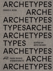 Archetypes: David K. Ross (Standpunkte) By Reto Geiser (Editor), David K. Ross (By (photographer)), Reto Geiser (Contributions by), Sky Goodden (Contributions by), Ted Kesik (Contributions by), Peter Sealy (Contributions by) Cover Image