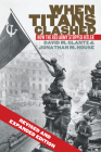 When Titans Clashed: How the Red Army Stopped Hitler (Modern War Studies) By David M. Glantz, Jonathan M. House Cover Image