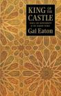King of the Castle: Choice and Responsibility in the Modern World By Gai Eaton Cover Image