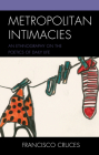 Metropolitan Intimacies: An Ethnography on the Poetics of Daily Life By Francisco Cruces Cover Image