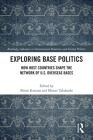 Exploring Base Politics: How Host Countries Shape the Network of U.S. Overseas Bases (Routledge Advances in International Relations and Global Pol) Cover Image