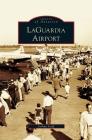 LaGuardia Airport By Joshua Stoff Cover Image