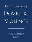Encyclopedia of Domestic Violence By Nicky Ali Jackson (Editor) Cover Image