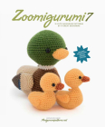 Zoomigurumi 7: 15 Cute Amigurumi Patterns by 11 Great Designers Cover Image