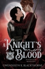 A Knight's Blood By Gwendolyn K. Blackthorne, The Illustrated Page Book Designs (Cover Design by) Cover Image