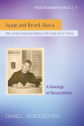 Agape and Hesed-Ahava: With Levinas-Derrida and Matthew at Mt. Angel and St. Thomas (A Doxology of Reconciliation) (Pes / Postmodern Ethics #7) Cover Image