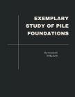 Exemplary Study of Pile Foundations By Houssam Khelalfa Cover Image