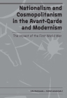 Nationalism and Cosmopolitanism in Avant-Garde and Modernism: The Impact of World War I By Lidia Gluchowska (Editor), Vojtech Lahoda (Editor) Cover Image
