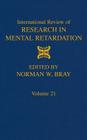 International Review of Research in Mental Retardation: Volume 21 By Norman W. Bray (Editor) Cover Image