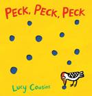Peck, Peck, Peck By Lucy Cousins, Lucy Cousins (Illustrator) Cover Image