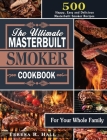 The Ultimate Masterbuilt smoker Cookbook: 500 Happy, Easy and Delicious Masterbuilt Smoker Recipes for Your Whole Family Cover Image